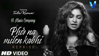 Phir Na Milen Kabhi Reprise New Version Video Song Teaser|Tulsi Kumar|Vi Music Company ft. T-Series|