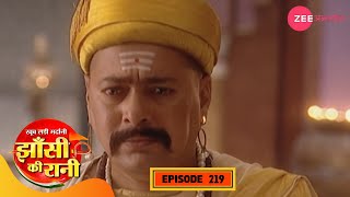 मोरोपंत ने बताई गंगाधर जीवित होने की सचाई | Jhansi Ki Rani | Full Episode 219 | Hindi | Zee TV