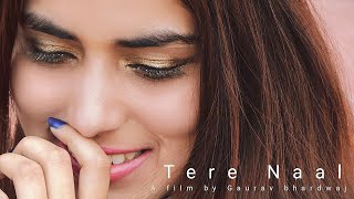 Tere Naal video song || tulsi kumar, Darshan ravel || Love story || A film by Gaurav bhardwaj.