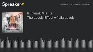 The Lovely Effect w/ Lila Lovely