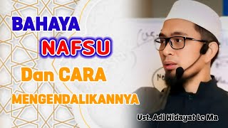 BAHAYA NAFSU dan Cara Mengendalikannya | Ustadz Adi Hidayat Lc Ma