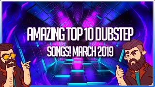 🔊 AMAZING TOP 10 DUBSTEP SONGS! MARCH 2019🔥  | 🔊ПОДБОРКА ЛУЧШЕГО ДАБСТЕПА МАРТ 2019 |  ТОП 10🔥