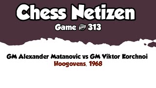 GM Alexander Matanovic vs GM Viktor Korchnoi • Hoogovens, 1968