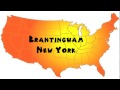 How to Say or Pronounce USA Cities — Brantingham, New York