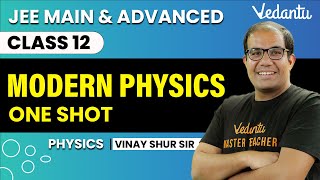 Modern Physics Class 12 | One Shot | JEE Main & Advanced | Vinay Shur Sir | Vedantu JEE