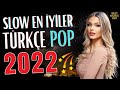 TÜRKÇE POP ŞARKILAR REMİX 2022 ⭐ Türkçe Pop Remix Şarkılar 2021