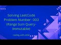 LeetCode Problem Number -303 (Range Sum Query-Immutable)