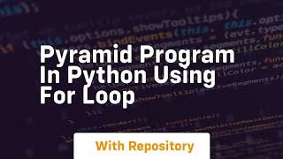 pyramid program in python using for loop