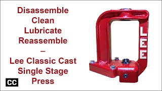 Clean and lube the Lee Classic Cast single stage press