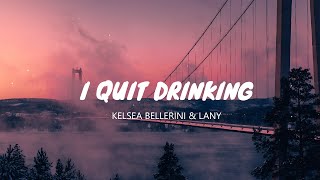 Kelsea Ballerini LANY I Quit Drinking Lyrics