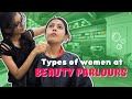 Types of Women in Parlour | Indian Parlours Types of Women in Parlour | Indian Parlours