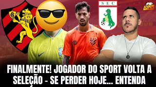 FINALMENTE! JOGADOR DO SPORT VOLTA A SELEÇÃO BRASILEIRA - SOUZA E SPORT JOGAM NA COPA DO NORDESTE