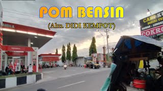 POM BENSIN (Alm. DIDI KEMPOT)