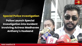 Police Launch Special Investigation into Incident Involving Actress Madhavee Anthony's Husband