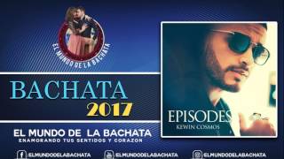 Kewin Cosmos - Puedo Ser - #BACHATA 2017