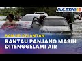 BANJIR KELANTAN | Beberapa Kampung Di Rantau Panjang Masih Digenangi Air Banjir