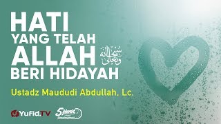 Hati yang Telah Allah Beri Hidayah - Ustadz Maududi Abdullah, Lc. - 5 Menit yang Menginspirasi