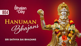 804 - Hanuman Bhajans | Hanuman Jayanthi Special | Sri Sathya Sai Bhajans