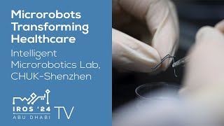 Microrobots Shaping the Future of Healthcare - IML at The Chinese University of Hong Kong, Shenzhen