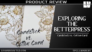 Spellbinders BetterPress - Exploring Cardstock vs. 100% Cotton Card