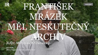 Mrázek měl 42 krabic archivu | Miroslav Kříženecký