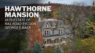 The Hawthorne Mansion | 1878 Estate of George F. Baer | Walkthrough, History & Redevelopment