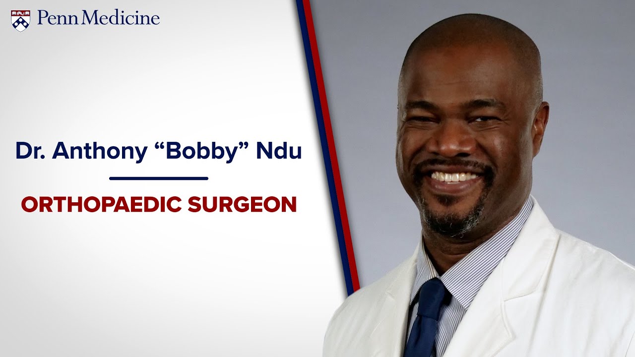 Meet Dr. Anthony "Bobby" Ndu - Orthopaedic Surgeon, Penn Medicine - YouTube