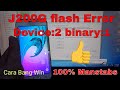 Samsung J200G flashing error device 2 binary 1