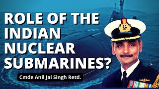What is the Task Of Indian Nuclear Submarines I Cmde Anil Jai Singh I Aadi