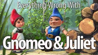 Everything Wrong With Gnomeo & Juliet