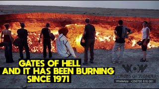 Gates of Hell and it has been burning since 1971 one of the worlds most extensive gases