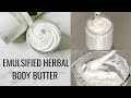 DIY Emulsified Herbal Body Butter/ No Melt Butter  (FULL RECIPE)