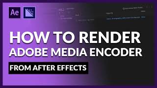 How to Render Video in After Effects with Media Encoder