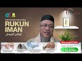 04-10-2024 Dato’ Dr. Abdul Basit Abdul Rahman: Rukun Iman (siri 6)