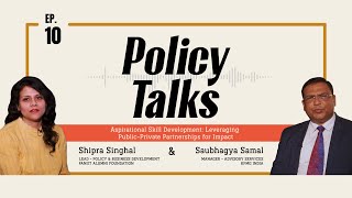 Policy Talks S1Ep10 | Skill Development: Leveraging Public-Private Partnerships for Impact