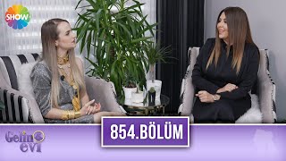 Gelin Evi 854. Bölüm | 6 Mayıs 2022