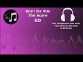 Born For This| The Score | 8D Audio