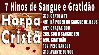 7 Hinos de Sangue e Gratidão -  HARPA CRISTÃ