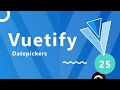 Vuetify Tutorial #25 - Datepickers
