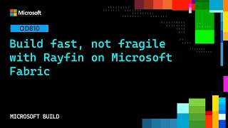 Build fast, not fragile with Rayfin and Microsoft Fabric | OD810