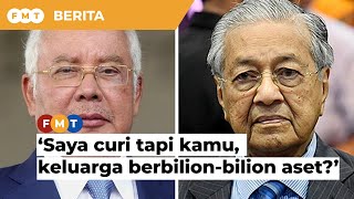 ‘Saya curi tapi kamu, keluarga berbilion-bilion aset?’, Najib sindir Dr M berhubung dakwaan kes SRC