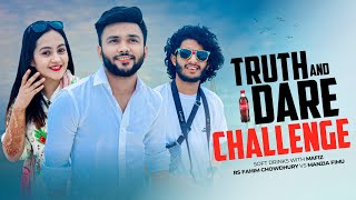 Truth And Dare Challenge | Soft Drinks With Mafiz | Rs Fahim Chowdhury Vs Manzia Fimu