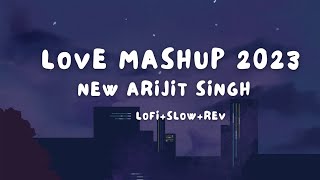 love mashup 2023 | New Arijit Singh songs | (lofi+slow+rev) #lofi #arijitsingh#mashup #love#trending
