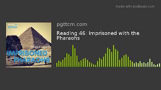 Reading 46: Imprisoned with the Pharaohs