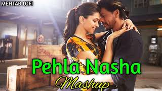 Pehla Nasha Mashup | Romantic Love songs | MEHTAB LOFI