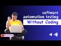 How to do Software Automation Testing without Coding?