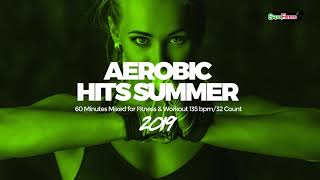 Aerobic Hits Summer 2019 (135 bpm/32 count) 60 Minutes Mixed for Fitness & Worko