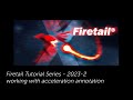 Firetail - Tutorial Series 23.2 - Working with acceleration annotation