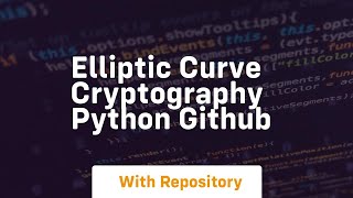 elliptic curve cryptography python github