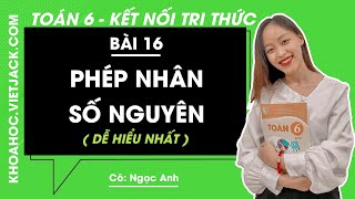 Toán lớp 6 Bài 16: Phép nhân số nguyên - trang 70, 71, 72 | Tập 1 | Kết nối tri thức